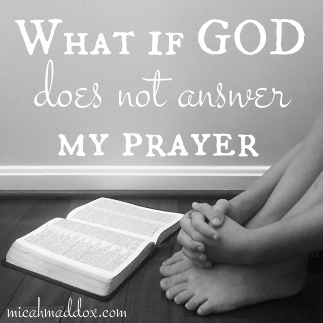 What If God Does Not Answer My Prayer? – Micah Maddox